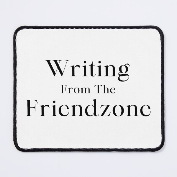 Item preview, Writing From The Friendzone - Black Text designed and sold by TheKnightWriter.