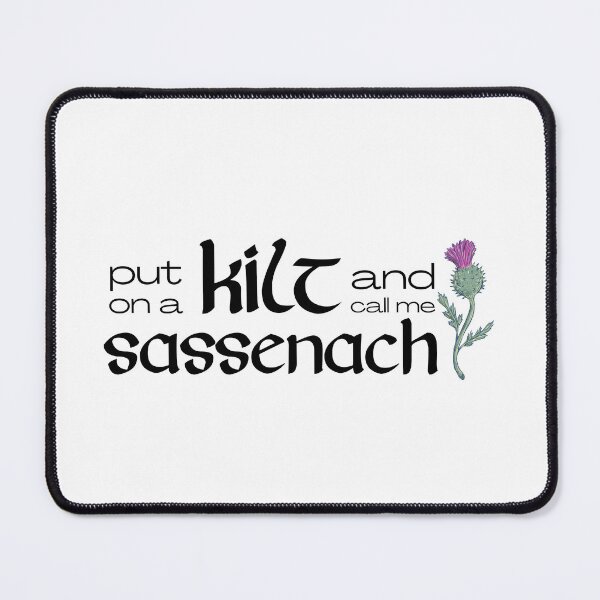 Item preview, Outlander Humor Put On A Kilt And Call Me Sassenach designed and sold by rebekahandco.