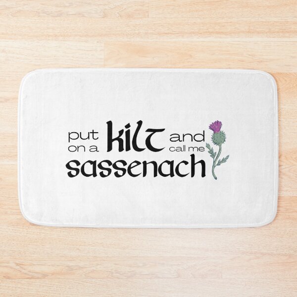 Item preview, Outlander Humor Put On A Kilt And Call Me Sassenach designed and sold by rebekahandco.