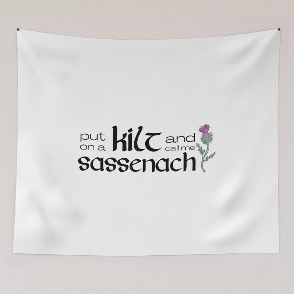 Item preview, Outlander Humor Put On A Kilt And Call Me Sassenach designed and sold by rebekahandco.