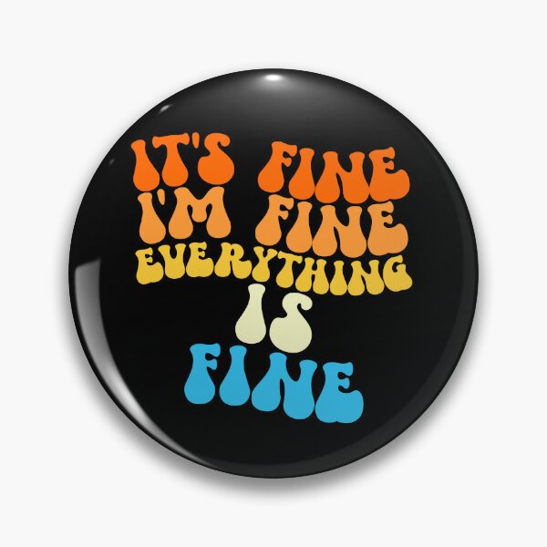 Item preview, It's Fine I'm Fine Everything Is Fine Gear designed and sold by DynamicDesign.