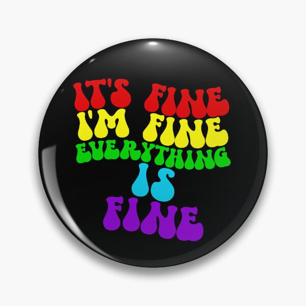 Item preview, It's Fine I'm Fine Everything Is Fine Gear designed and sold by DynamicDesign.
