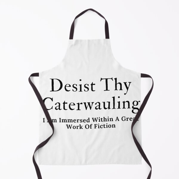 Item preview, Desist Thy Caterwauling - Black Text designed and sold by TheKnightWriter.