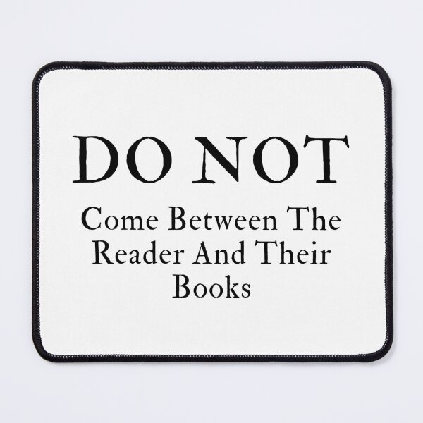 Item preview, DO NOT Come Between The Reader And Their Books - Black Text designed and sold by TheKnightWriter.