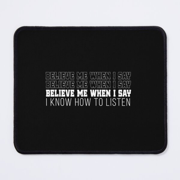 Item preview, believe me when i say I konw how to listen designed and sold by dolsy-store.