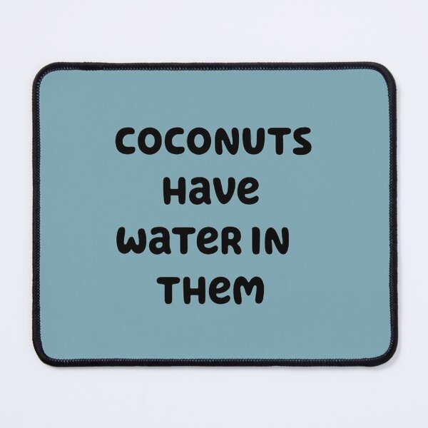 Item preview, coconuts have water in them designed and sold by SoPinkUK.