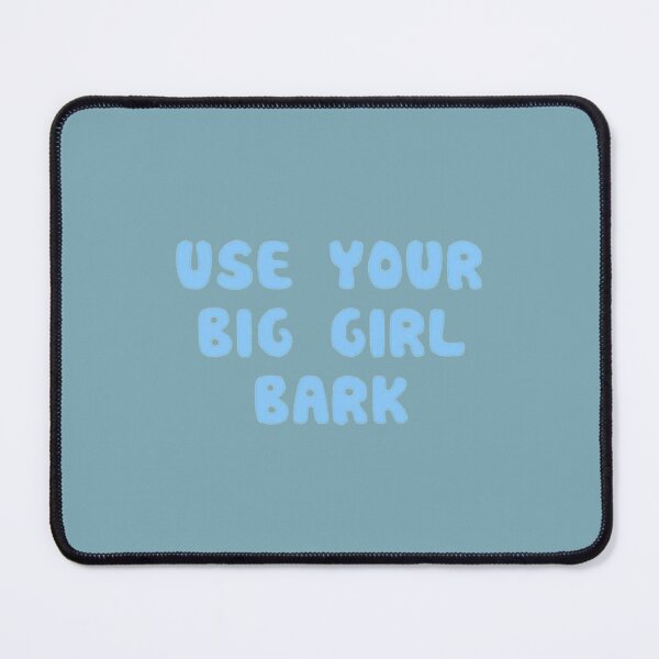 Item preview, Use your big girl bark designed and sold by SoPinkUK.