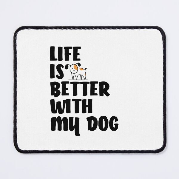 Item preview, Life Is Better With My Dog designed and sold by lunacarter.