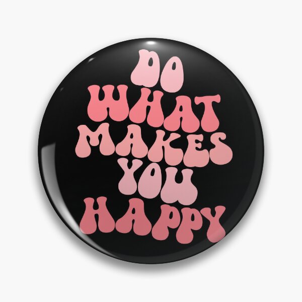 Item preview, Do What Makes You Happy Gear designed and sold by DynamicDesign.