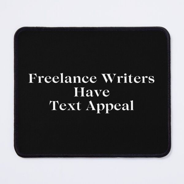 Item preview, Freelance Writers Have Text Appeal designed and sold by TheKnightWriter.