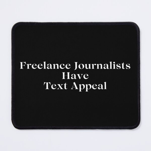 Item preview, Freelance Journalists Have Text Appeal designed and sold by TheKnightWriter.