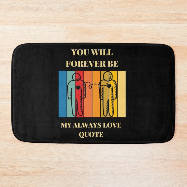 Item preview, You Will Forever Be My Always Love Quote designed and sold by Ivy-si.