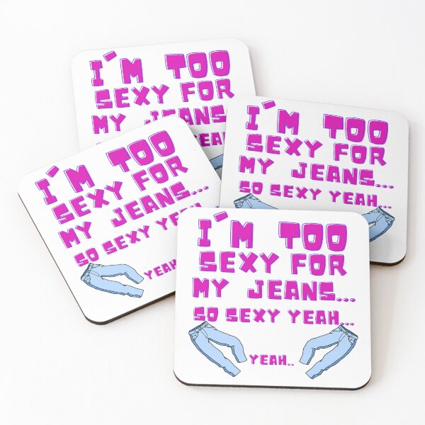 Item preview, Im too sexy for my Jeans yeah designed and sold by RonelM.