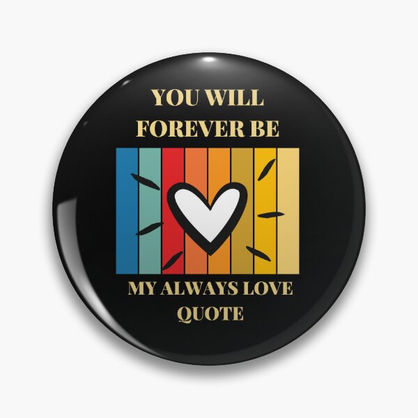 Item preview, You Will Forever Be My Always Love Quote designed and sold by Ivy-si.