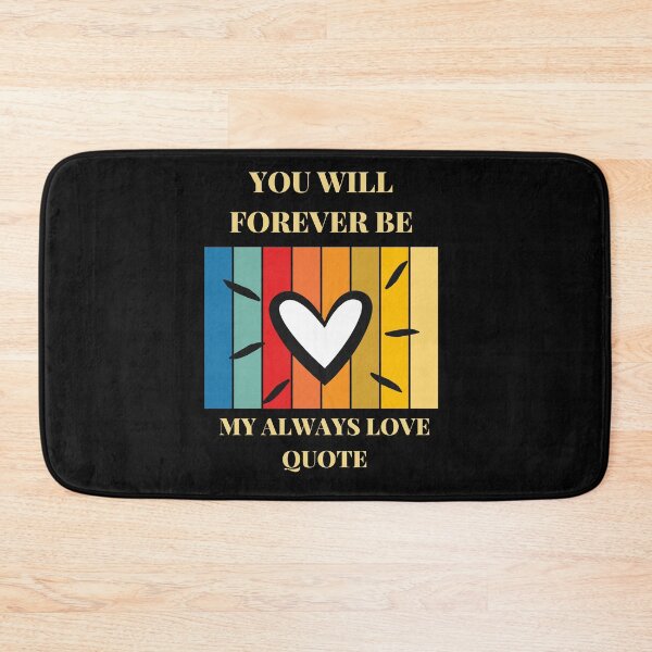 Item preview, You Will Forever Be My Always Love Quote designed and sold by Ivy-si.