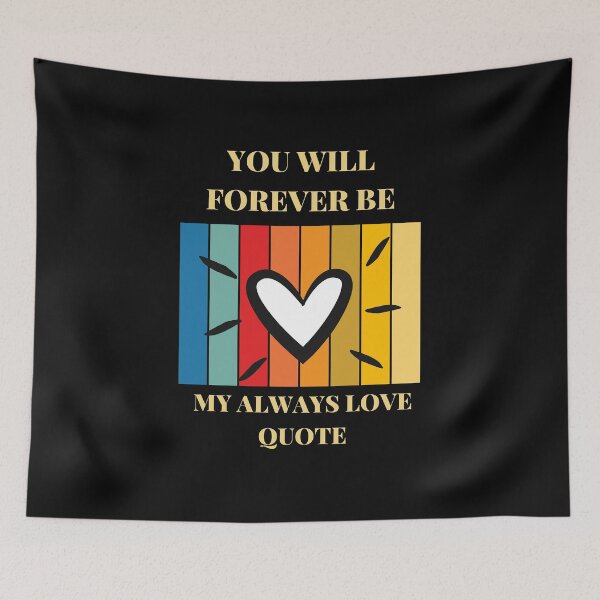 Item preview, You Will Forever Be My Always Love Quote designed and sold by Ivy-si.