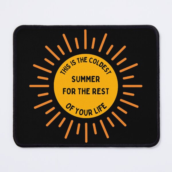Item preview, This is the Coldest Summer for the Rest of Your Life designed and sold by GasconyPassion.