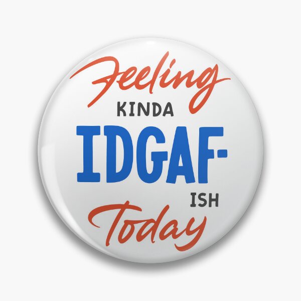 Item preview, Feeling Kinda IDGAF-ish Today designed and sold by Zagach Letters.