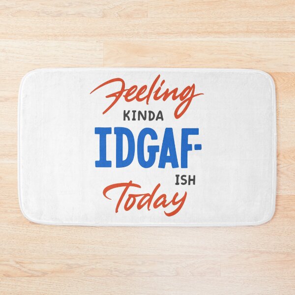 Item preview, Feeling Kinda IDGAF-ish Today designed and sold by Zagach Letters.