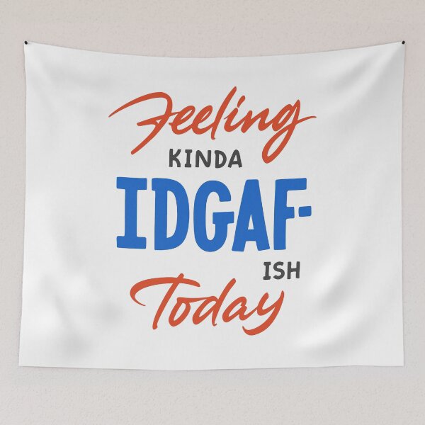Item preview, Feeling Kinda IDGAF-ish Today designed and sold by Zagach Letters.