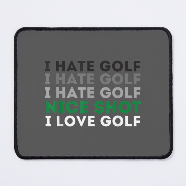 Item preview, I Hate Golf Nice Shot I Love Golf - Golfing Lover & Golf designed and sold by saryxyvuk.