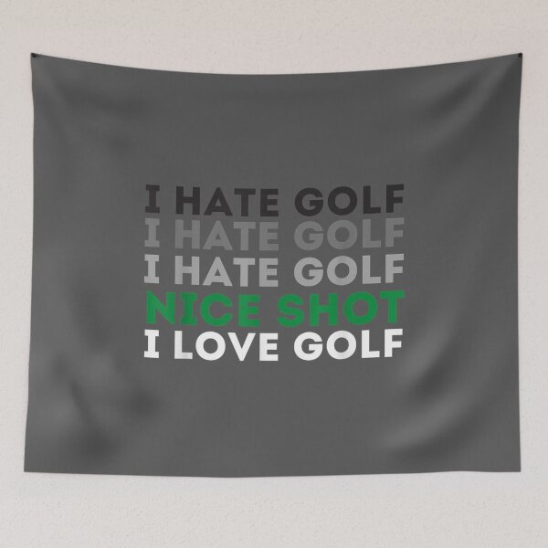 Item preview, I Hate Golf Nice Shot I Love Golf - Golfing Lover & Golf designed and sold by saryxyvuk.