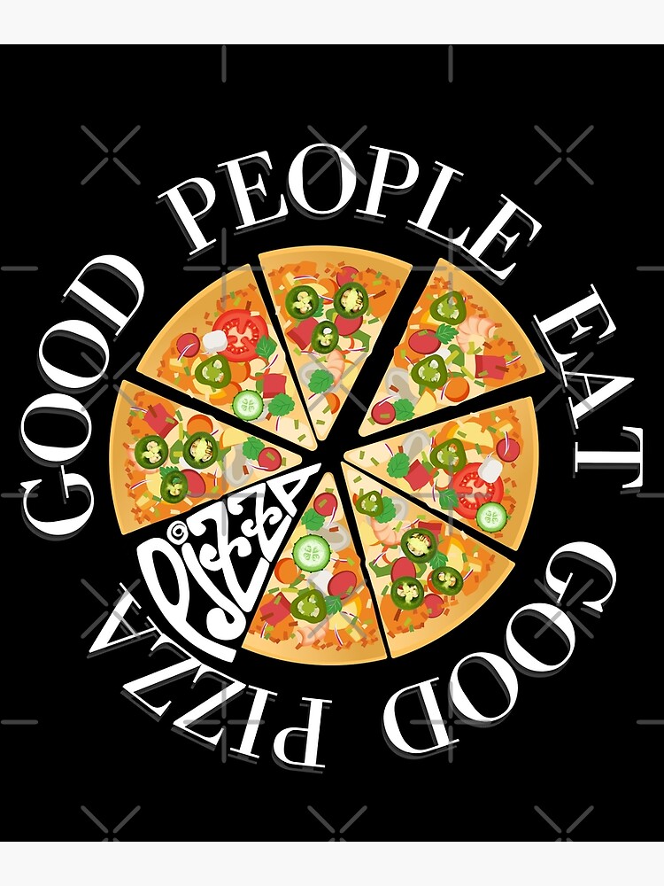 good-people-eat-good-pizza-color-poster-for-sale-by-davvve-redbubble