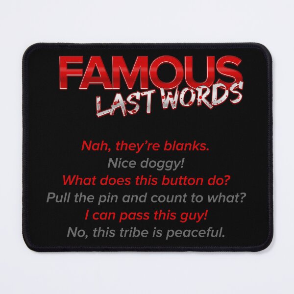 Item preview, Funny Famous Last Words designed and sold by Rott515.