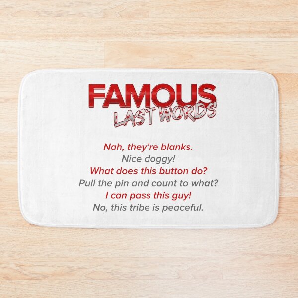 Item preview, Funny Famous Last Words designed and sold by Rott515.