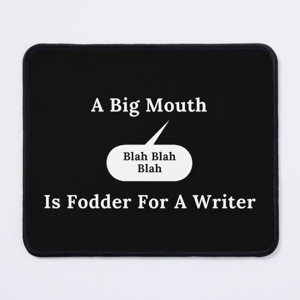Item preview, A Big Mouth Is Fodder For A Writer designed and sold by TheKnightWriter.