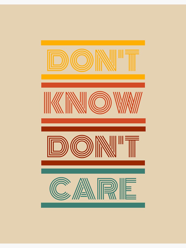 "Don't Know Don't Care" Sticker for Sale by Picturesity Redbubble