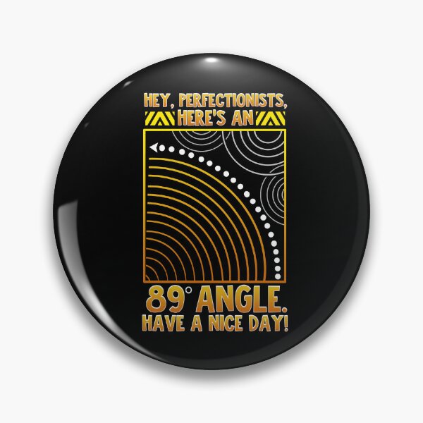 Item preview, Perfectionism Quote 89 Degree Angle Nerd Funny Perfectionist designed and sold by Andy8891.