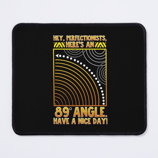 Item preview, Perfectionism Quote 89 Degree Angle Nerd Funny Perfectionist designed and sold by Andy8891.