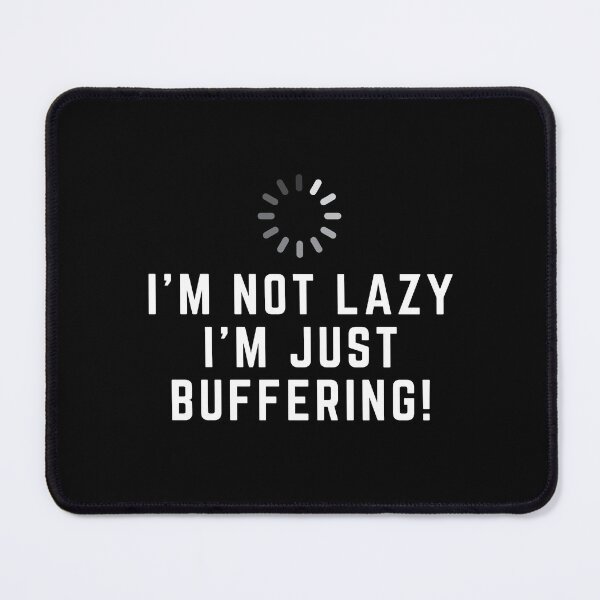 Item preview, I'm Not Lazy, I'm Just Buffering! Programmer designed and sold by livegood.
