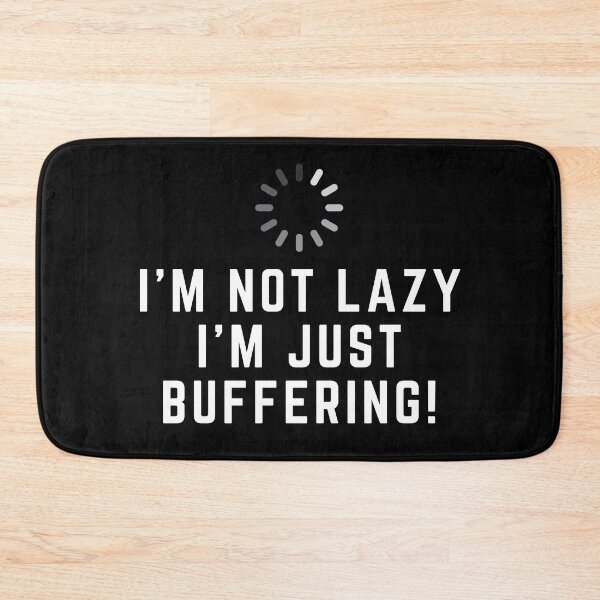 Item preview, I'm Not Lazy, I'm Just Buffering! Programmer designed and sold by livegood.