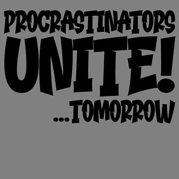 Vorschaubild zum Design Procrastinators Unite Tomorrow Funny Procrastination Gear von DynamicDesign
