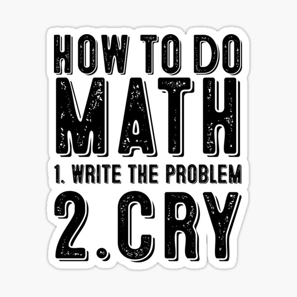 how To Do Math Funny Quote Sticker For Sale By Gogo jr Redbubble how-to-do-math-funny-quote-sticker-for-sale-by-gogo-jr-redbubble