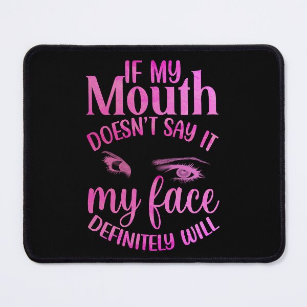 Item preview, If My Mouth Doesn't Say It designed and sold by JadeRyder.