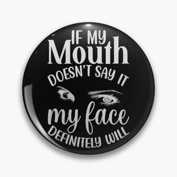 Item preview, If My Mouth Doesn't Say It designed and sold by JadeRyder.
