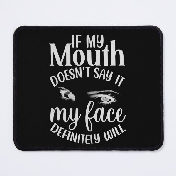 Item preview, If My Mouth Doesn't Say It designed and sold by JadeRyder.