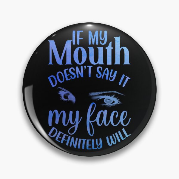 Item preview, If My Mouth Doesn't Say It designed and sold by JadeRyder.