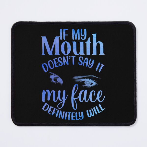Item preview, If My Mouth Doesn't Say It designed and sold by JadeRyder.