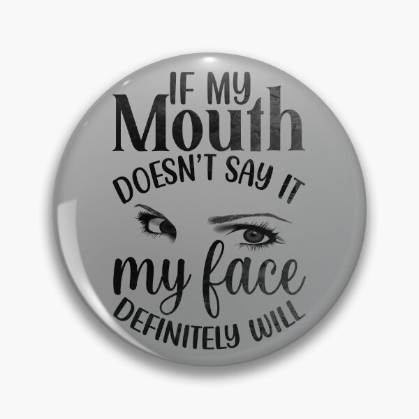 Item preview, If My Mouth Doesn't Say It designed and sold by JadeRyder.