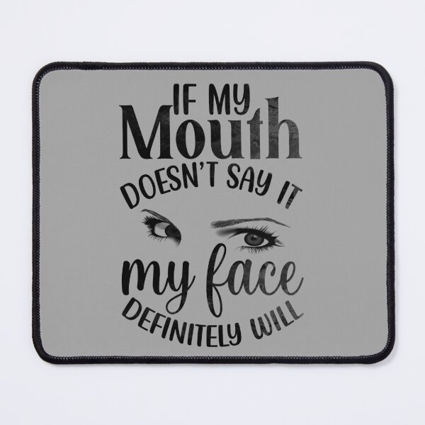Item preview, If My Mouth Doesn't Say It designed and sold by JadeRyder.