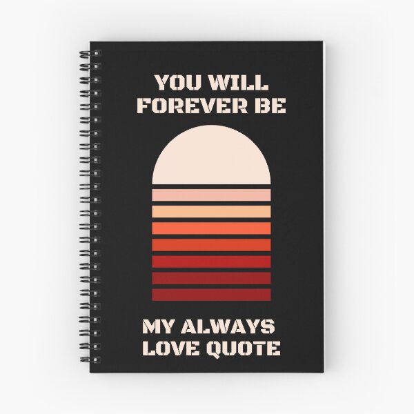 Item preview, You Will Forever Be My Always Love Quote designed and sold by Ivy-si.