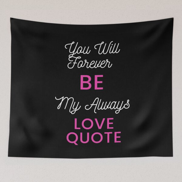 Item preview, You Will Forever Be My Always Love Quote designed and sold by Ivy-si.