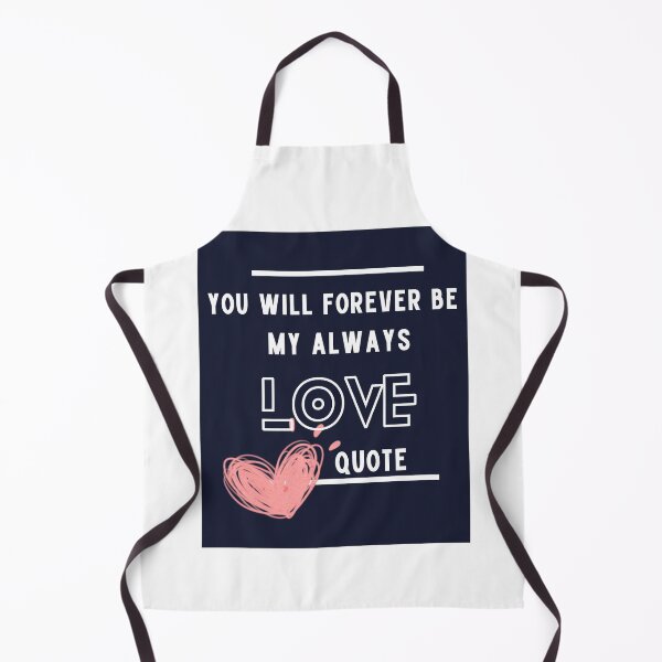 Item preview, You Will Forever Be My Always Love Quote designed and sold by Ivy-si.