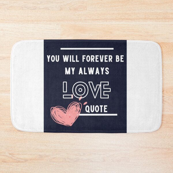 Item preview,  You Will Forever Be My Always Love Quote designed and sold by Ivy-si.