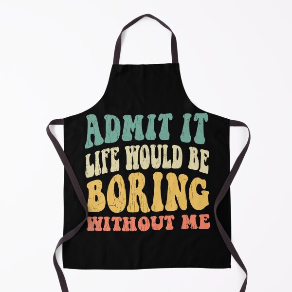 Item preview, Admit It Life Would Be Boring Without Me, Vintage Sarcastic Quote designed and sold by Quotesigner.