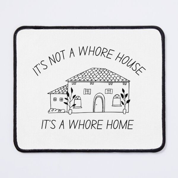 Item preview, it's not a whore house it's a whore home designed and sold by littleaxii.